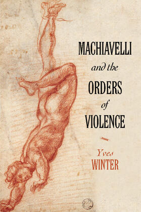 Winter |  Machiavelli and the Orders of Violence | Buch |  Sack Fachmedien