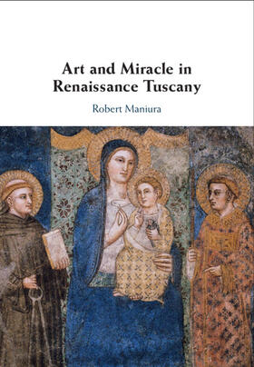 Maniura |  Art and Miracle in Renaissance Tuscany | Buch |  Sack Fachmedien