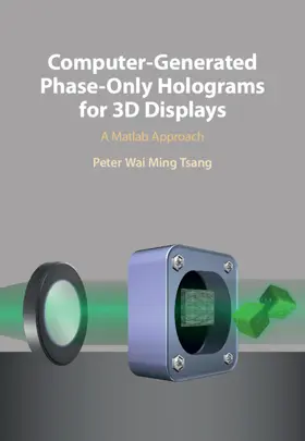 Tsang |  Computer-Generated Phase-Only Holograms for 3D Displays | Buch |  Sack Fachmedien