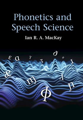 MacKay |  Phonetics and Speech Science | Buch |  Sack Fachmedien