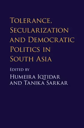 Iqtidar / Sarkar |  Tolerance, Secularization and Democratic Politics in South Asia | Buch |  Sack Fachmedien