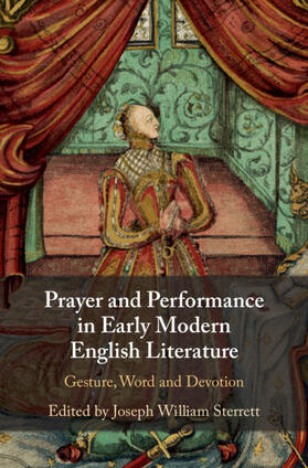 Sterrett |  Prayer and Performance in Early Modern English             Literature | Buch |  Sack Fachmedien
