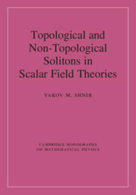 Shnir |  Topological and Non-Topological Solitons in Scalar Field Theories | Buch |  Sack Fachmedien