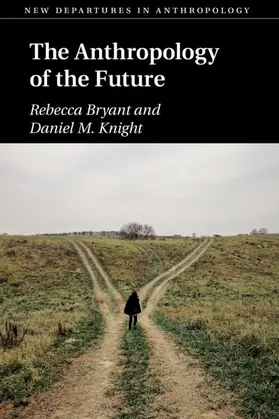 Bryant / Knight |  The Anthropology of the Future | Buch |  Sack Fachmedien