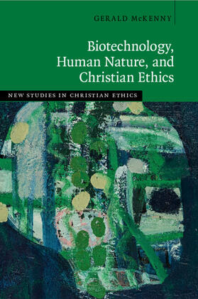 McKenny |  Biotechnology, Human Nature, and Christian Ethics | Buch |  Sack Fachmedien