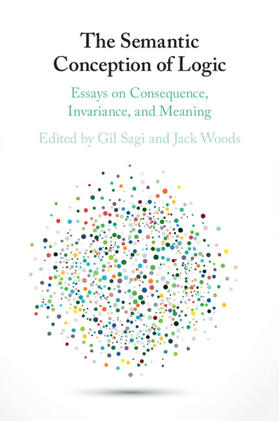Sagi / Woods |  The Semantic Conception of Logic | Buch |  Sack Fachmedien