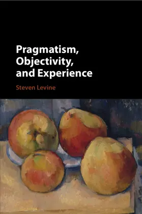 Levine |  Pragmatism, Objectivity, and Experience | Buch |  Sack Fachmedien