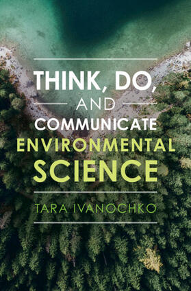 Ivanochko |  Think, Do, and Communicate Environmental Science | Buch |  Sack Fachmedien