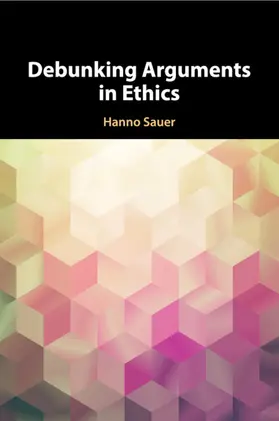 Sauer |  Debunking Arguments in Ethics | Buch |  Sack Fachmedien