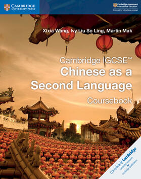 Liu So Ling / Wang / Mak |  Cambridge IGCSE(TM) Chinese as a Second Language Coursebook | Buch |  Sack Fachmedien