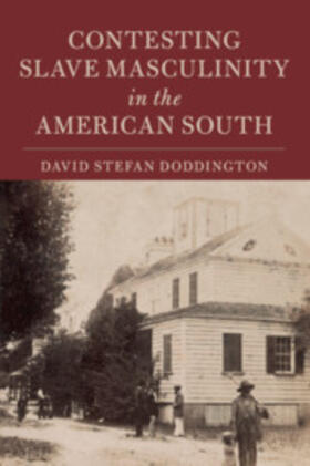 Doddington |  Contesting Slave Masculinity in the American South | Buch |  Sack Fachmedien
