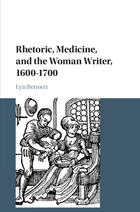 Bennett |  Rhetoric, Medicine, and the Woman Writer, 1600-1700 | Buch |  Sack Fachmedien