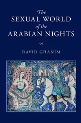 Ghanim |  The Sexual World of the Arabian Nights | Buch |  Sack Fachmedien