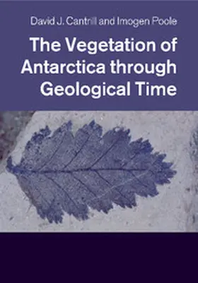 Cantrill / Poole |  The Vegetation of Antarctica Through Geological Time | Buch |  Sack Fachmedien