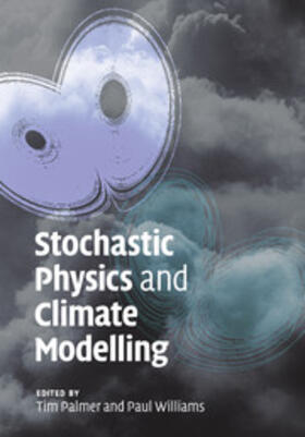 Palmer / Williams |  Stochastic Physics and Climate Modelling | Buch |  Sack Fachmedien