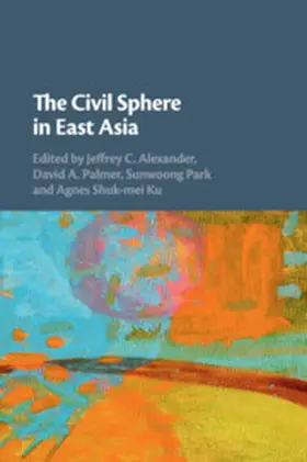 Alexander / Ku / Palmer |  The Civil Sphere in East Asia | Buch |  Sack Fachmedien