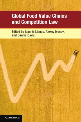 Lianos / Ivanov / Davis | Global Food Value Chains and Competition Law | Buch | 978-1-108-45430-8 | sack.de