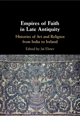 Elsner |  Empires of Faith in Late Antiquity | Buch |  Sack Fachmedien