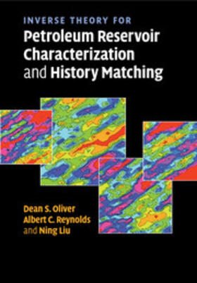 Oliver / Reynolds / Liu |  Inverse Theory for Petroleum Reservoir Characterization and History Matching | Buch |  Sack Fachmedien