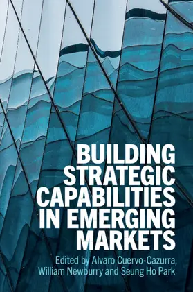 Cuervo-Cazurra / Newburry / Park |  Building Strategic Capabilities in Emerging Markets | Buch |  Sack Fachmedien