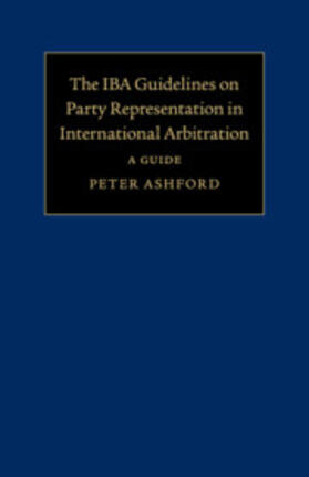 Ashford |  The Iba Guidelines on Party Representation in International Arbitration | Buch |  Sack Fachmedien