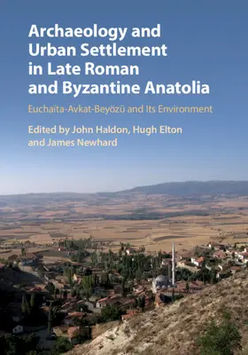 Haldon / Elton / Newhard |  Archaeology and Urban Settlement in Late Roman and Byzantine Anatolia | Buch |  Sack Fachmedien