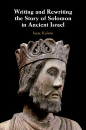 Kalimi |  Writing and Rewriting the Story of Solomon in Ancient Israel | Buch |  Sack Fachmedien
