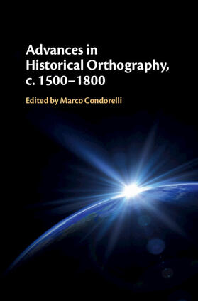Condorelli |  Advances in Historical Orthography, C. 1500-1800 | Buch |  Sack Fachmedien