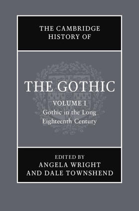 Wright / Townshend |  The Cambridge History of the Gothic: Volume 1, Gothic in the Long Eighteenth Century | Buch |  Sack Fachmedien