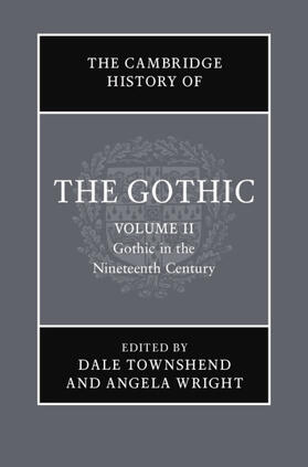 Spooner / Townshend / Wright |  The Cambridge History of the Gothic: Volume 2, Gothic in the Nineteenth Century | Buch |  Sack Fachmedien