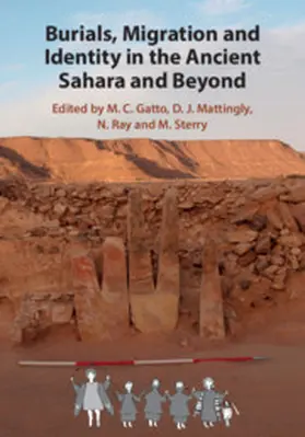 Gatto / Mattingly / Ray |  Burials, Migration and Identity in the Ancient Sahara and Beyond | Buch |  Sack Fachmedien