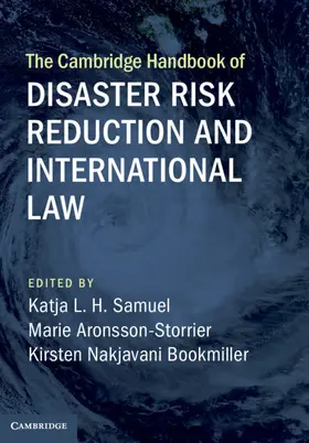 Samuel / Aronsson-Storrier / Bookmiller |  The Cambridge Handbook of Disaster Risk Reduction and International Law | Buch |  Sack Fachmedien