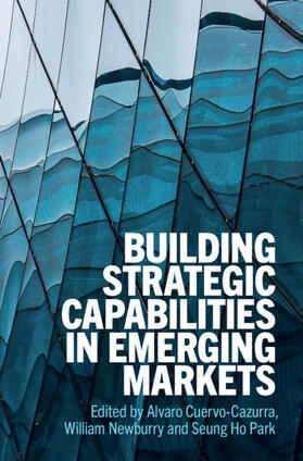 Cuervo-Cazurra / Newburry / Park |  Building Strategic Capabilities in Emerging Markets | Buch |  Sack Fachmedien