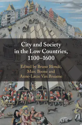 Blondé / Boone / Van Bruaene |  City and Society in the Low Countries, 1100-1600 | Buch |  Sack Fachmedien