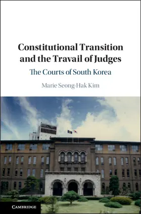 Kim |  Constitutional Transition and the Travail of Judges | Buch |  Sack Fachmedien