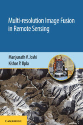 Joshi / Upla |  Multi-Resolution Image Fusion in Remote Sensing | Buch |  Sack Fachmedien