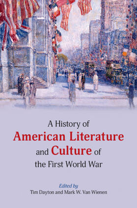 Dayton / Van Wienen |  A History of American Literature and Culture of the First World War | Buch |  Sack Fachmedien