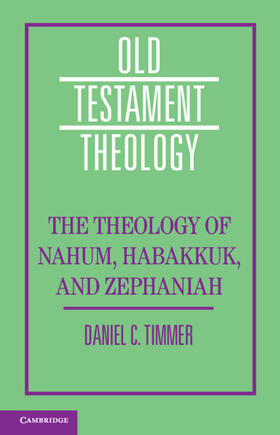 Timmer |  The Theology of the Books of Nahum, Habakkuk, and Zephaniah | Buch |  Sack Fachmedien