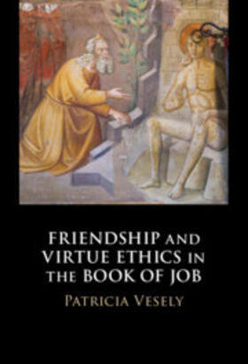 Vesely |  Friendship and Virtue Ethics in the Book of Job | Buch |  Sack Fachmedien