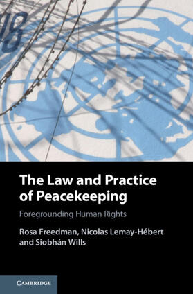 Freedman / Lemay-Hébert / Wills |  The Law and Practice of Peacekeeping | Buch |  Sack Fachmedien