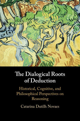 Dutilh Novaes |  The Dialogical Roots of Deduction | Buch |  Sack Fachmedien