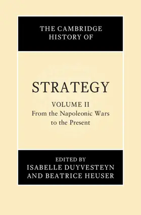 Duyvesteyn / Heuser |  The Cambridge History of Strategy: Volume 2, from the Napoleonic Wars to the Present | Buch |  Sack Fachmedien