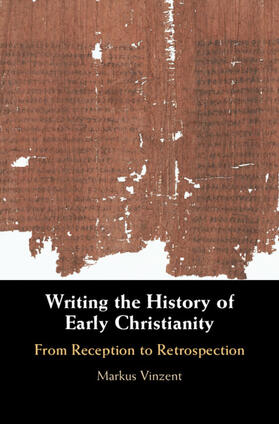 Vinzent |  Writing the History of Early Christianity | Buch |  Sack Fachmedien