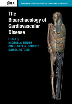 Binder / Roberts / Antoine |  The Bioarchaeology of Cardiovascular Disease | Buch |  Sack Fachmedien