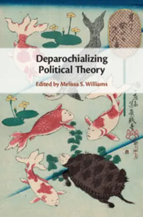 Williams |  Deparochializing Political Theory | Buch |  Sack Fachmedien