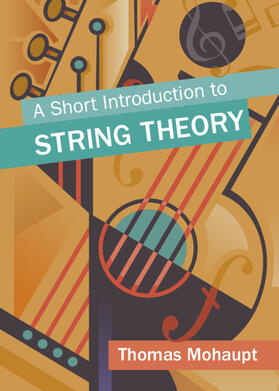 Mohaupt |  A Short Introduction to String Theory | Buch |  Sack Fachmedien