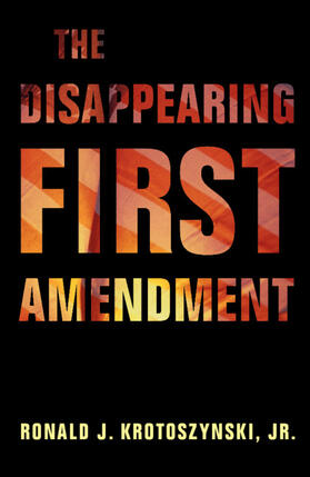 Krotoszynski, Jr. |  The Disappearing First Amendment | Buch |  Sack Fachmedien