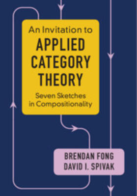 Fong / Spivak |  An Invitation to Applied Category Theory | Buch |  Sack Fachmedien