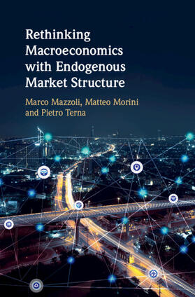 Mazzoli / Morini / Terna |  Rethinking Macroeconomics with Endogenous Market Structure | Buch |  Sack Fachmedien