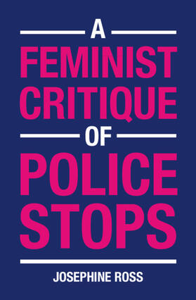 Ross |  A Feminist Critique of Police Stops | Buch |  Sack Fachmedien